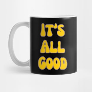 It's All Good Mug